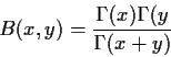 \begin{displaymath}
B(x,y)= \frac{\Gamma (x)\Gamma (y}{\Gamma (x+y)}
\end{displaymath}