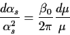 \begin{displaymath}
\frac{d \alpha _s}{\alpha _s^2} = \frac{\beta _0}{2 \pi} \frac{d\mu}{\mu}
\end{displaymath}